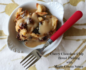 Cherry Chocolate Chip Bread Pudding with Maple Cream Sauce